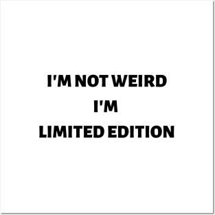 I'm not weird I'm limited edition Posters and Art